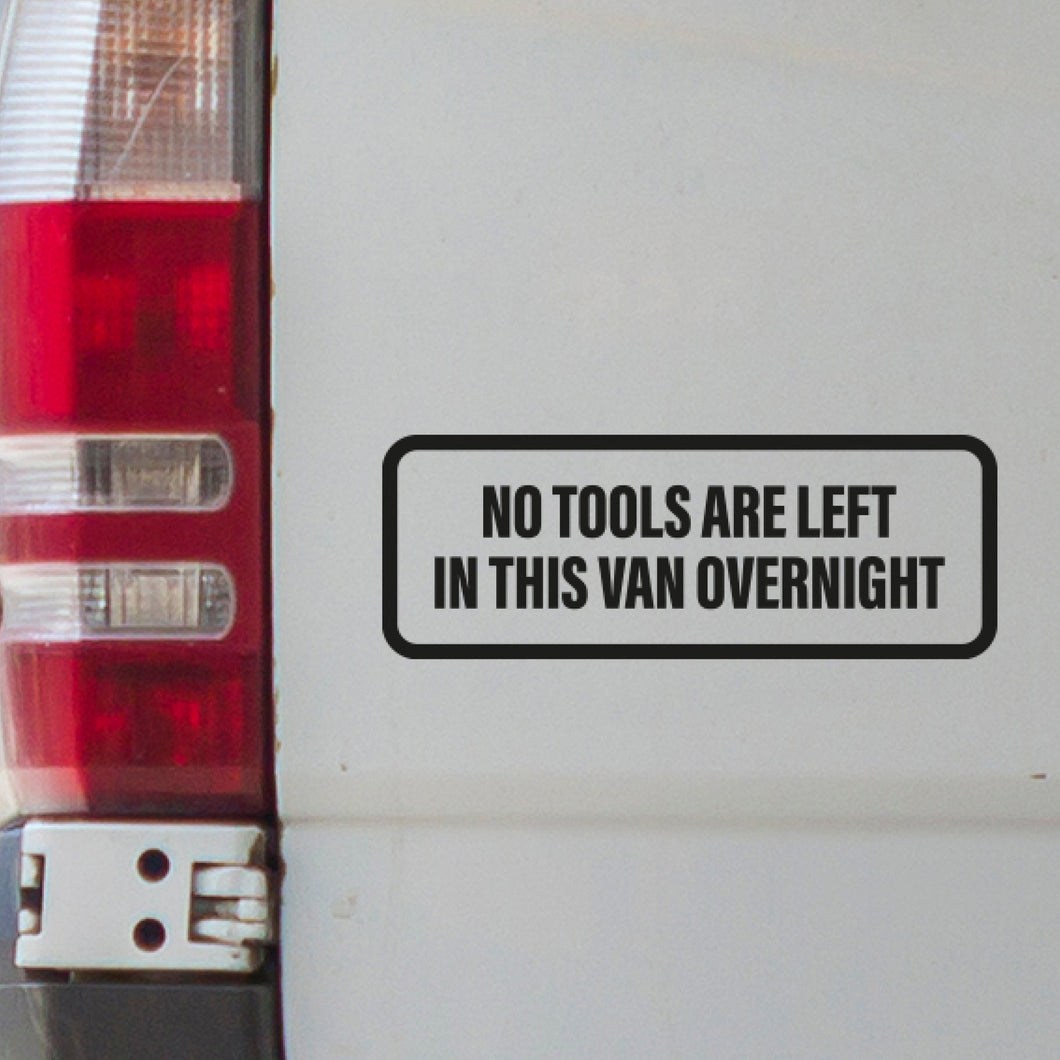 No Tools are Left in Van overnight, Anti Theft Decals