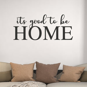 Its good to be Home Wall Decals