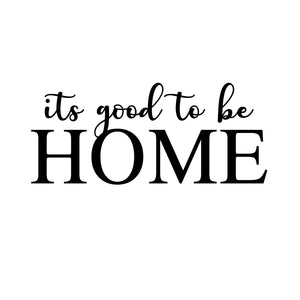 Its good to be Home Wall Decals